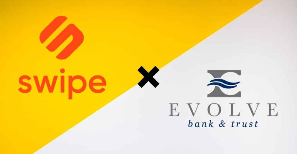 Swipe Announces its Partnership with Evolve Bank & Trust